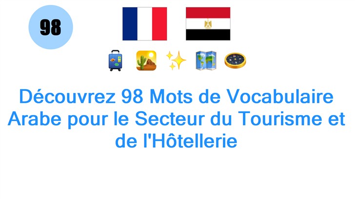Découvrez 98 Mots de Vocabulaire Arabe pour le Secteur du Tourisme et de lHôtellerie